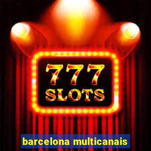 barcelona multicanais